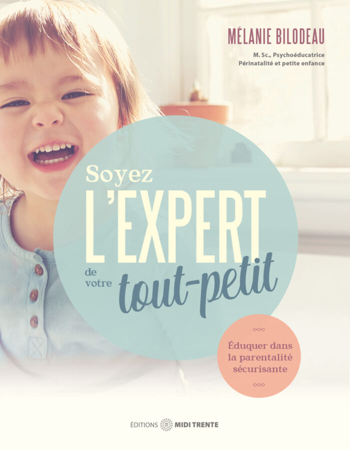 Soyez l'expert de votre tout-petit : éduquer dans la parentalité sécurisante