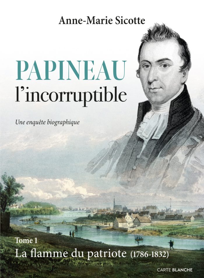 Papineau l'incorruptible - La flamme du patriote