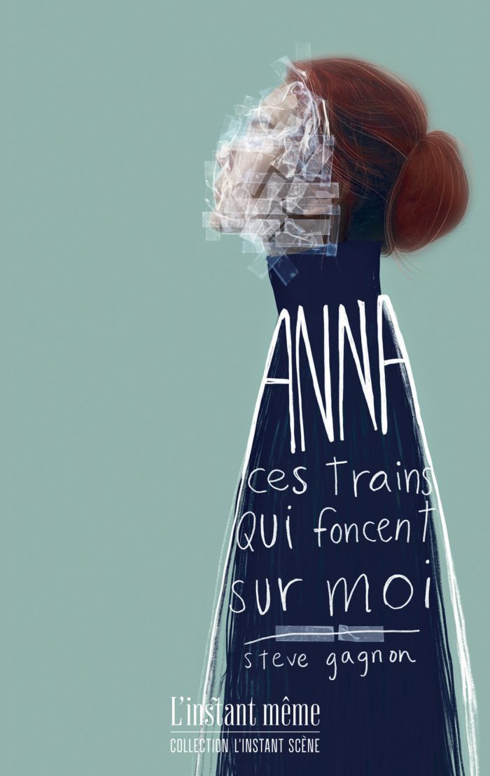 Anna. Ces trains qui foncent sur moi