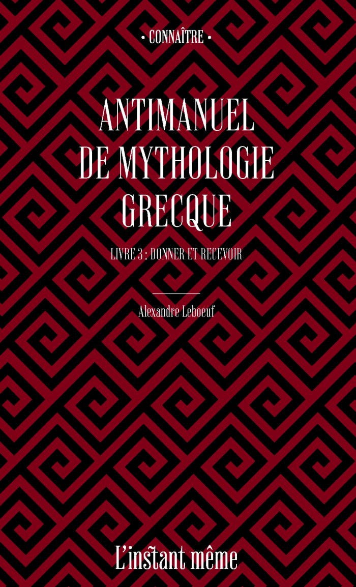Antimanuel de mythologie grecque. Livre 3. Donner et recevoir